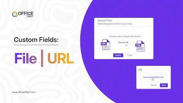 Custom Fields: File and URL | Office24by7 Tutorial