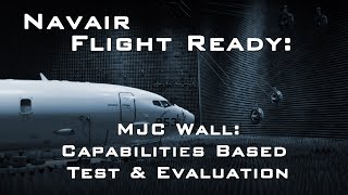 Flight Ready: MJC Wall: Capabilities Based Test & Evaluation
