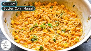 Cheesy Butter Corn Maggi Recipe | Street Style Cheesy Maggi Recipe ~ The Terrace Kitchen