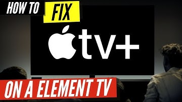 How to Fix Apple TV on a Element Smart TV