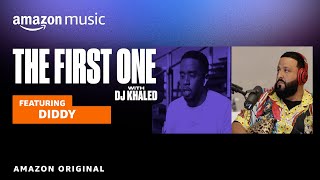 DJ Khaled Talks to Diddy About His Many Names and Roles | The First One | Amazon Music