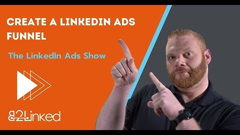 Full-Funnel LinkedIn Ads Retargeting Setup | Create a LinkedIn Ads Funnel | The LinkedIn Ads Show