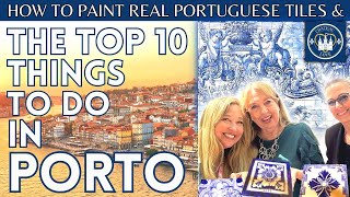 The TOP 10 Things To Do in PORTO & How To Paint Real AZULEJOS (Portuguese Tiles)