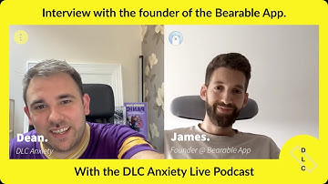 Bearable Founder James interviewed by Dean from DLC Anxiety.