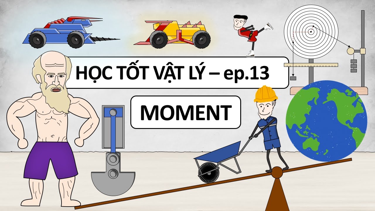 Ôn Lại Tuổi Thơ Cùng Moment ( Mô Men ) - Học Tốt Vật Lý - ep.13