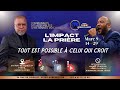 L'IMPACT DE LA PRIERE - TOUT EST POSSIBLE A CELUI QUI CROIT- Culte du 07/09/25