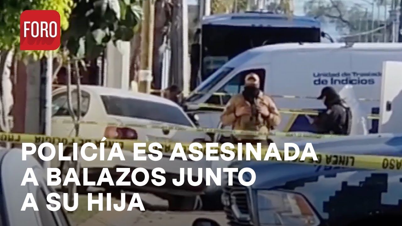 Mujer policía y su hija de 8 años son asesinadas a balazos en Celaya ...