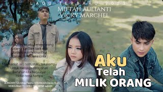 Slow Rock 2023 - Miftah Aulianti feat Vicky Marchel - Aku Telah Milik Orang