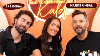 Hande Ünsal Bize Kaldıda