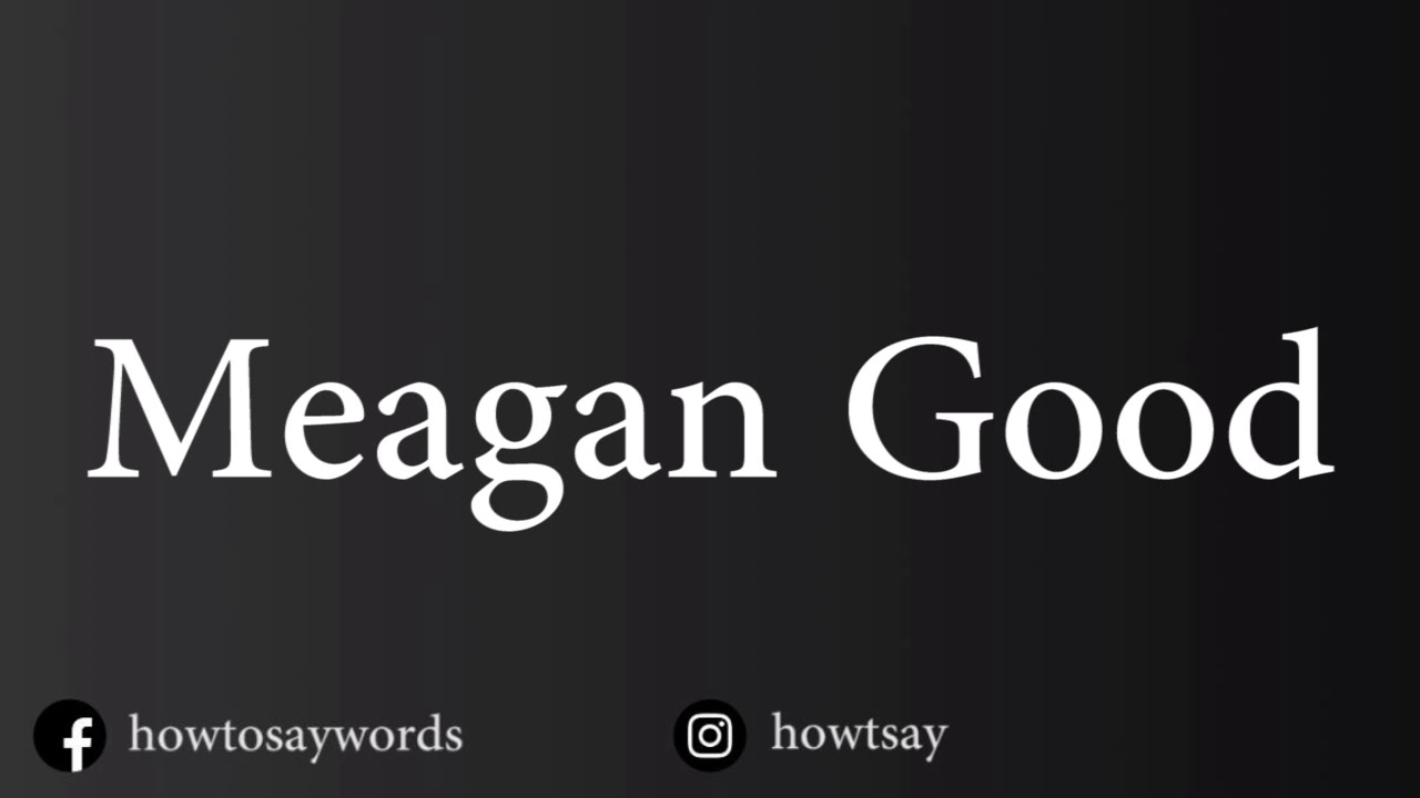 How To Pronounce Meagan Good - YouTube