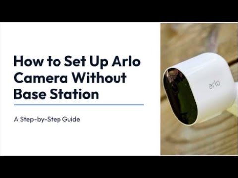 How to Hook Up Arlo Cameras: A Step-by-Step Guide