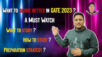 Want to Score Better in GATE 2023? How to Study? PREPARATION STRATEGY? |Alok Sir