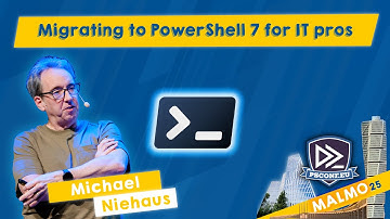 Migrating to PowerShell 7 for IT pros - Michael Niehaus - PSConfEU 2025