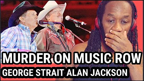 Wow! A shocker! GEORGE STRAIT and ALAN JACKSON - Murder on music row - REACTION