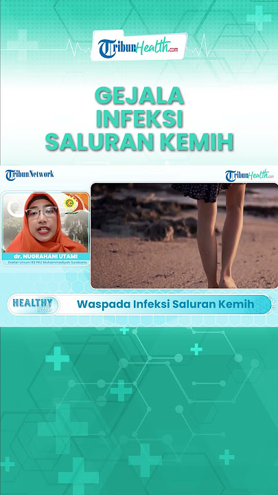 Dokter Umum Jelaskan Beberapa Gejala Infeksi Saluran Kemih, Berikut Penjelasannya