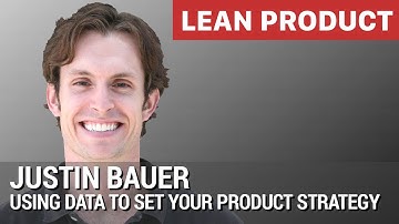 Using Data to Set Your Product Strategy by Justin Bauer at Lean Product Meetup