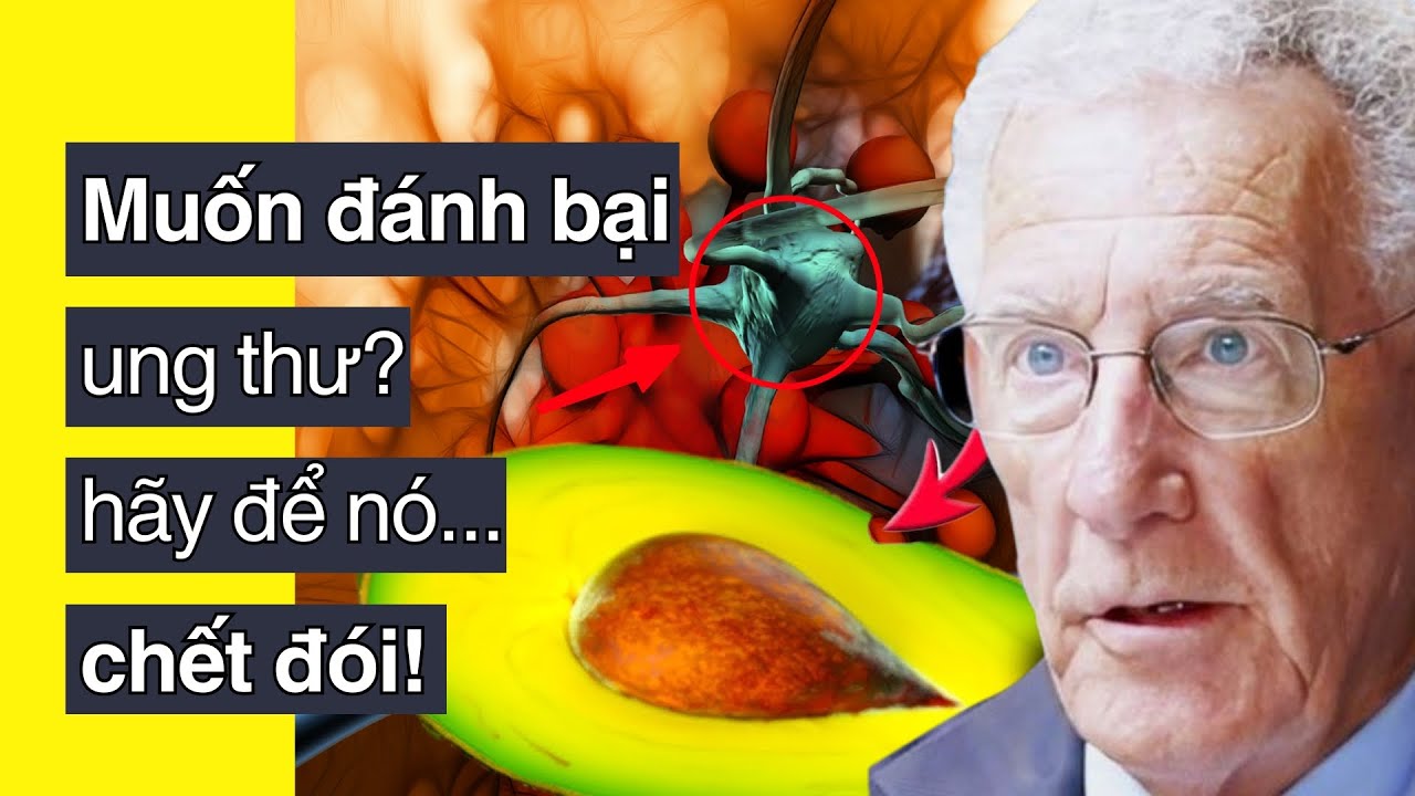 Giáo sư sinh học tế bào: Cách làm “CHẾT ĐÓI” Tế Bào Ung thư! 7 Nhóm thực phẩm “chống ung thư” nên ăn