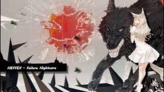 【Nightcore】 NEFFEX - Failure