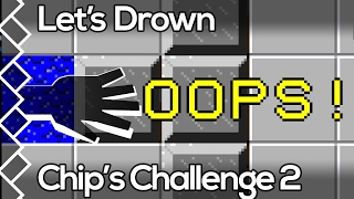 Lets Drown - Chips Challenge 2