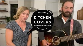 River (Leon Bridges Cover) | Kitchen Covers with Drew Holcomb #StayHome