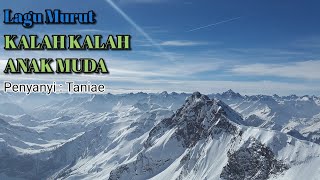 KALAH KALAH ANAK MUDA with Lyric - HD| Artis ~ Taniae
