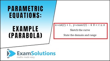 Parametric Equations - Parabola (Example) | ExamSolutions - maths problems answered