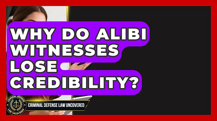 Why Do Alibi Witnesses Lose Credibility? - Criminal Defense Law Uncovered