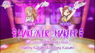 MAKEOVER♡MAKEUP｜Mahiru & Yozora｜FULL LYRICS[ROM/KAN/ENG]｜Aikatsu Stars!