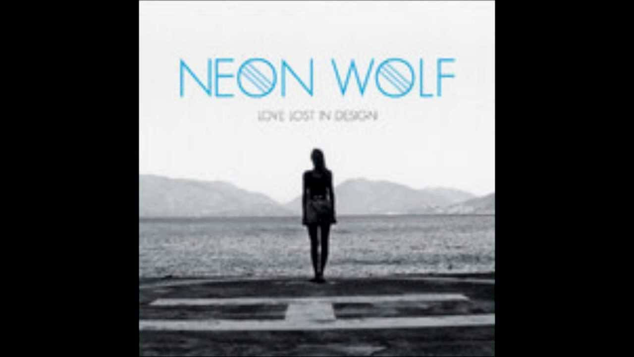 Neon Wolf - 03  The Good Life (Love Lost In Design)