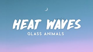 Glass Animals - Heat Waves (lyrics)