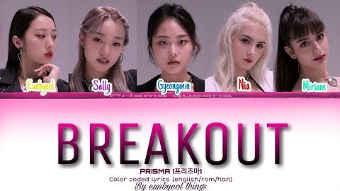 PRISMA (프리즈마) "Breakout" (Color Coded Lyrics Video Eng/Rom/Han)