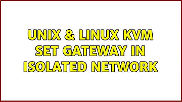 Unix & Linux: KVM set gateway in isolated network