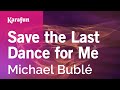 Save the last dance for me  michael bubl  karaoke version  karafun