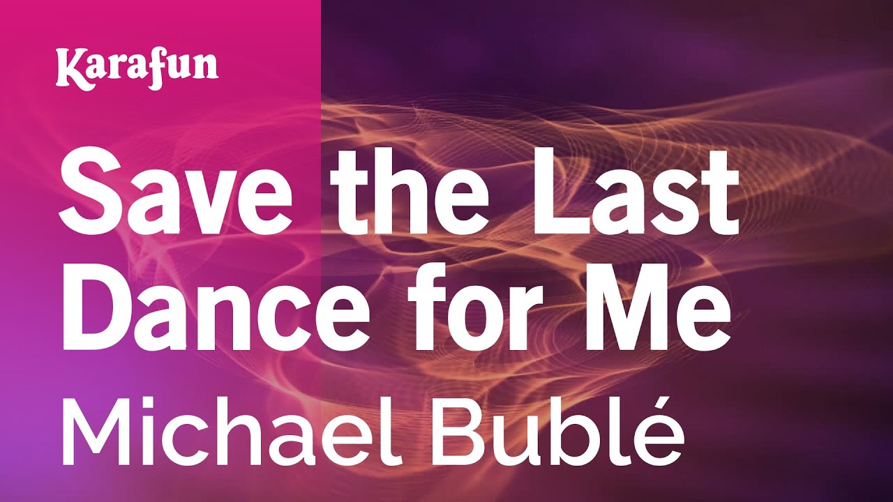 Save the Last Dance for Me - Michael Bublé | Karaoke Version | KaraFun