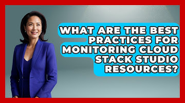 What Are the Best Practices for Monitoring Cloud Stack Studio Resources? | Cloud Stack Studio News
