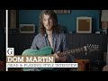 Dom Martin Gear Interview