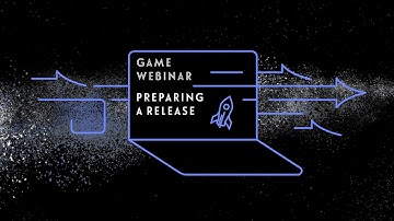 Game Webinar: Preparing a release