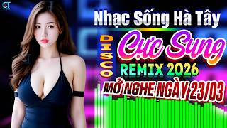 Nhạc Sống Hà Tây Remix 2026 Cực Bốc Sôi Động Hay - LK Bol...