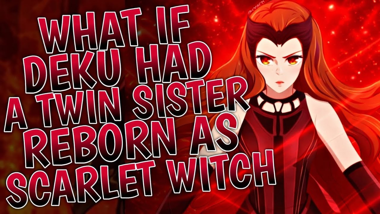 What If Deku Had A Twin Sister Reborn As The Scarlet Witch | Part 1