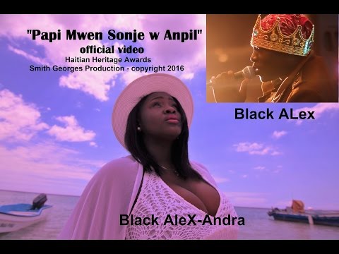 Papi Mwen Sonjew Anpil-Official Video: Black Alex & Black AleX-Andra-feat. Lova Mixx
