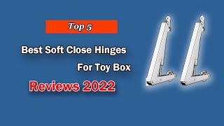 The Best Soft Close Hinges For Toy Box | Top 5 List in 2022
