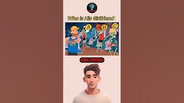 Who is His Girlfriend#viral #riddles #quiz #7secondriddles #brightsideriddles #quiztime #shorts