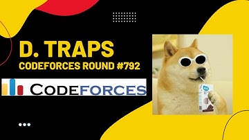 D. Traps Codeforces Solutions || Codeforces round 792 || Codeforces Hindi