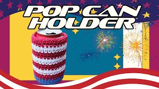 Left Hand: Fast American Crochet Pop Can Holder