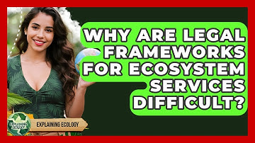 Why Are Legal Frameworks For Ecosystem Services Difficult? - Explaining Ecology