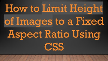 How to Limit Height of Images to a Fixed Aspect Ratio Using CSS
