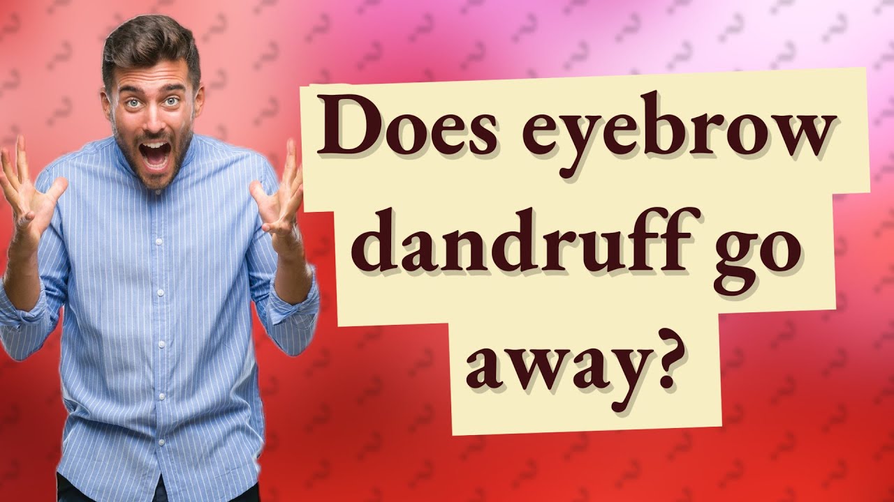 Does eyebrow dandruff go away? - YouTube
