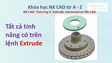 NX CAD - Bài 4: Tất cả tính năng có trên lệnh Extrude trong NX