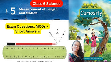 class 6 Science Chapter 5  Measurement of length and Motion  CURIOSITY Exam Questions and Answers