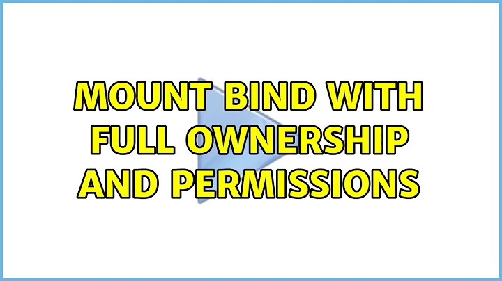 Ubuntu: Mount bind with full ownership and permissions